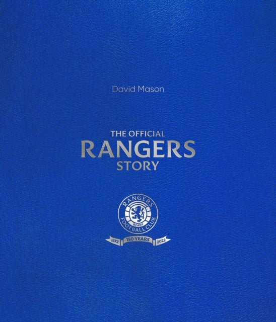 The Rangers Story: 150 Years of a Remarkable Football Club