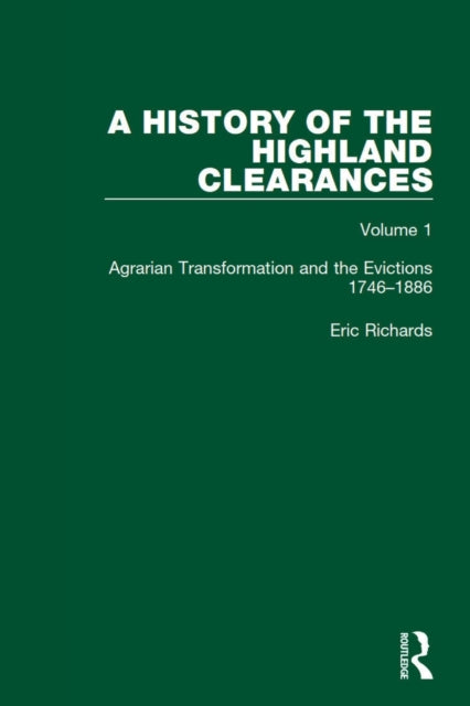 A History of the Highland Clearances: Agrarian Transformation and the Evictions 1746-1886