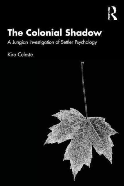 The Colonial Shadow: A Jungian Investigation of Settler Psychology