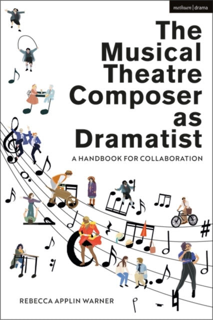 The Musical Theatre Composer as Dramatist: A Handbook for Collaboration