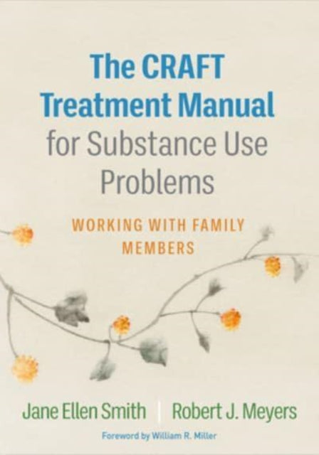 The CRAFT Treatment Manual for Substance Use Problems: Working with Family Members