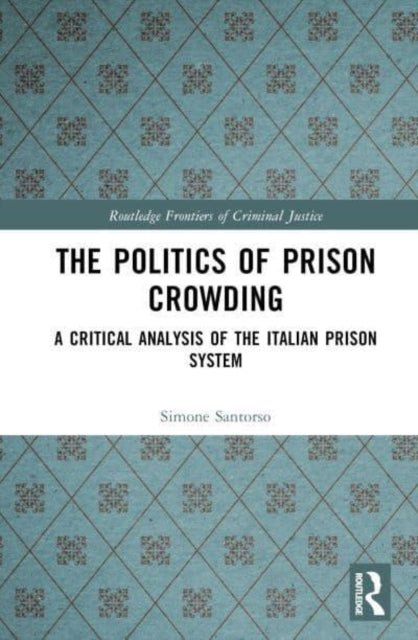 The Politics of Prison Crowding: A Critical Analysis of the Italian Prison System