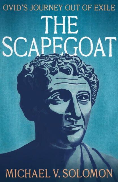 The Scapegoat: Ovid's Journey Out of Exile