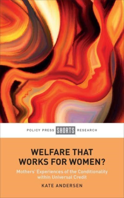 Welfare That Works for Women?: Mothers' Experiences of the Conditionality within Universal Credit