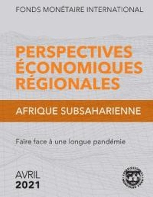 Regional Economic Outlook, April 2021, Sub-Saharan Africa (French Edition)