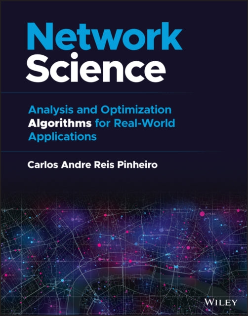 Network Science - Analysis and Optimization Algorithms for Real-World Applications