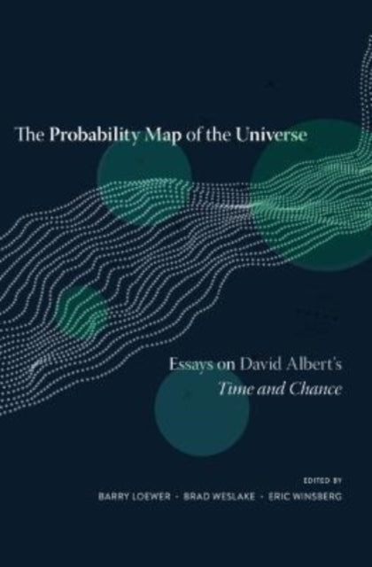 The Probability Map of the Universe: Essays on David Albert's Time and Chance