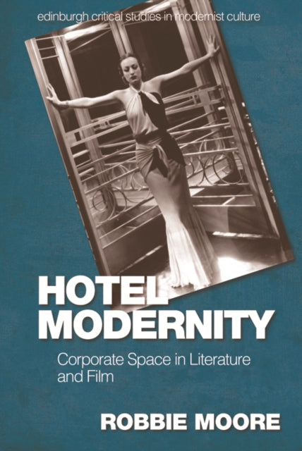 Hotel Modernity: Corporate Space in Literature and Film