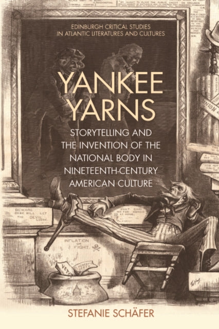 Yankee Yarns: Storytelling and the Invention of the National Body in Nineteenth-Century American Culture