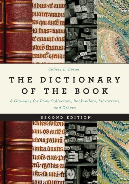 The Dictionary of the Book: A Glossary for Book Collectors, Booksellers, Librarians, and Others