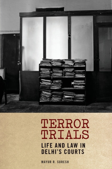 Terror Trials: Life and Law in Delhi's Courts