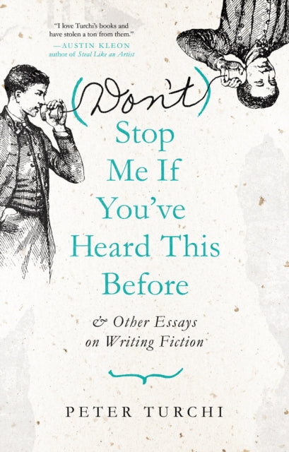 (Don't) Stop Me if You've Heard This Before: and Other Essays on Writing Fiction