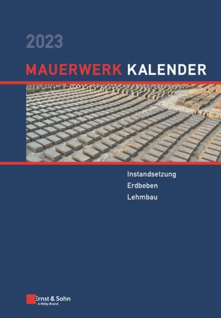 Mauerwerk-Kalender 2023 - Schwerpunkte: Instandsetzung; Erdbeben; Lehmbau