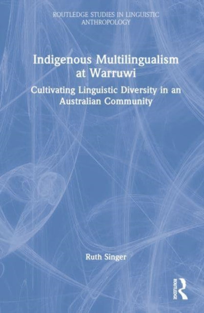 Indigenous Multilingualism at Warruwi: Cultivating Linguistic Diversity in an Australian Community