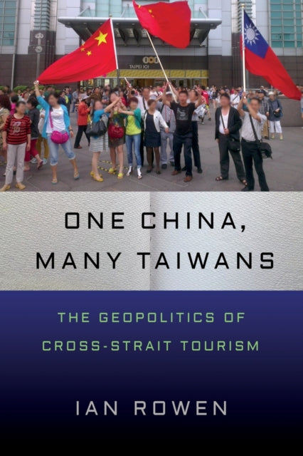 One China, Many Taiwans: The Geopolitics of Cross-Strait Tourism