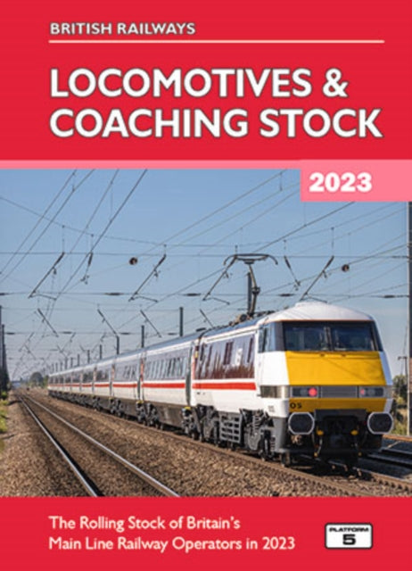 British Railways Locomotives & Coaching Stock 2023: The Rolling Stock of Britain's Mainline Railway Operators in 2023