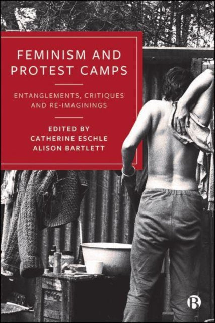 Feminism and Protest Camps: Entanglements, Critiques and Re-Imaginings