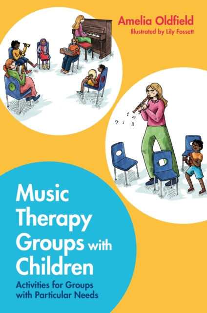 Music Therapy Groups with Children: Activities for Groups with Particular Needs