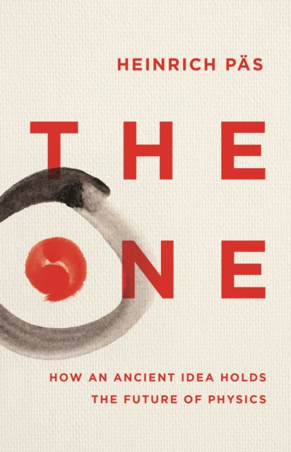 The One: How an Ancient Idea Holds the Future of Physics