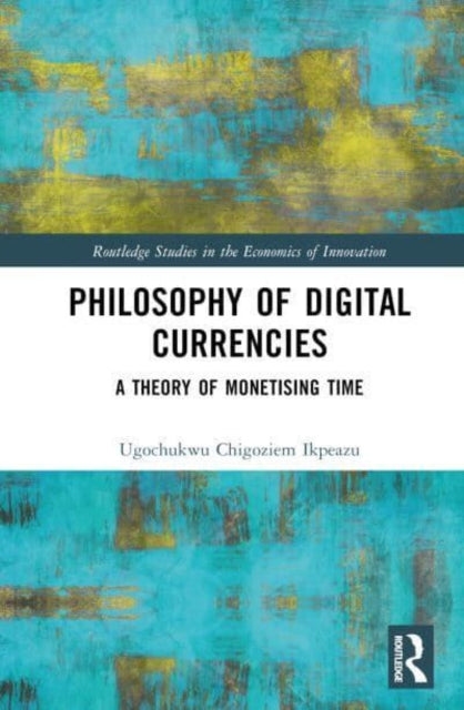 Philosophy of Digital Currencies: A Theory of Monetizing Time