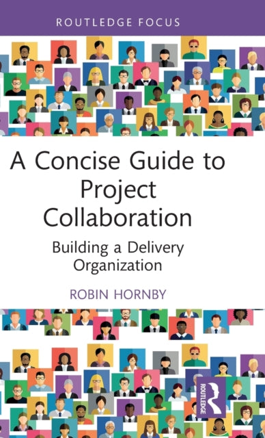 A Concise Guide to Project Collaboration: Building a Delivery Organization