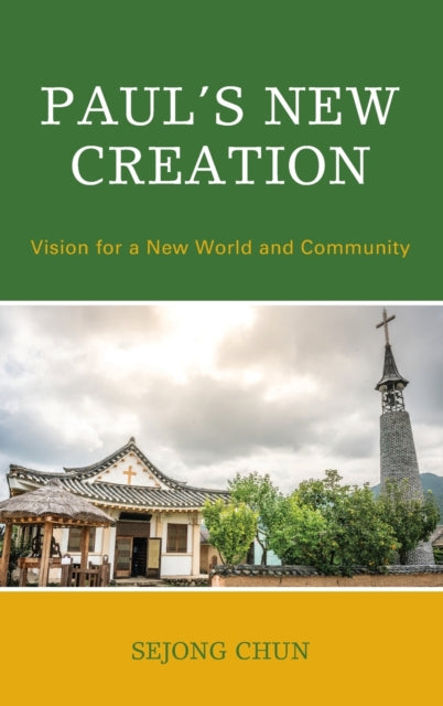 Paul's New Creation: Vision for a New World and Community