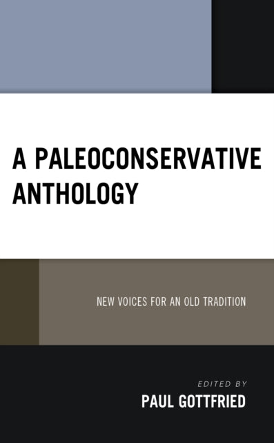 A Paleoconservative Anthology: New Voices for an Old Tradition