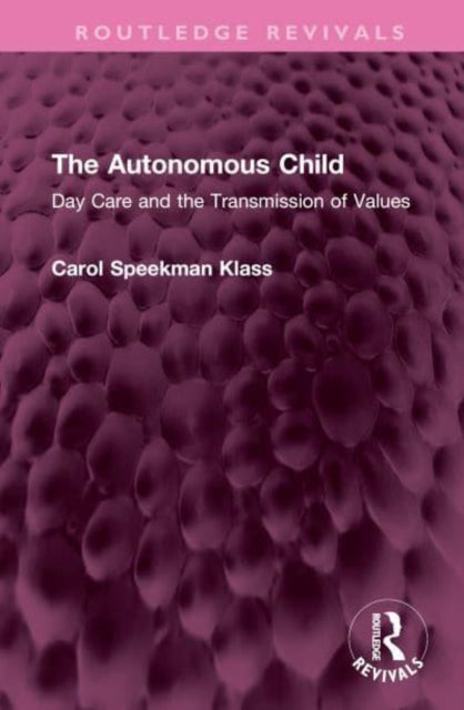 The Autonomous Child: Day Care and the Transmission of Values