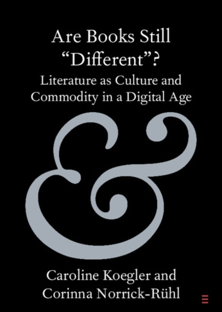 Are Books Still 'Different'?: Literature as Culture and Commodity in a Digital Age