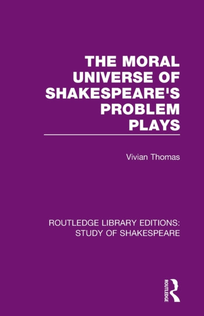 The Moral Universe of Shakespeare's Problem Plays