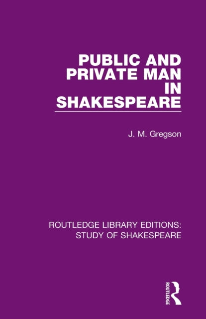 Public and Private Man in Shakespeare