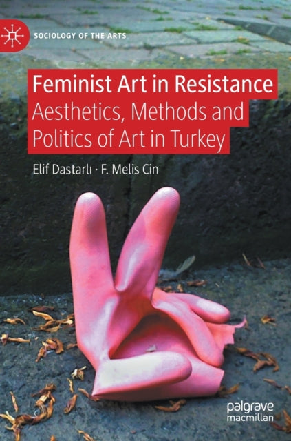 Feminist Art in Resistance: Aesthetics, Methods and Politics of Art in Turkey