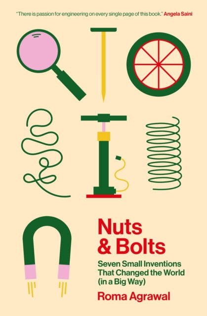 Nuts and Bolts: Seven Small Inventions That Changed the World (in a Big Way)
