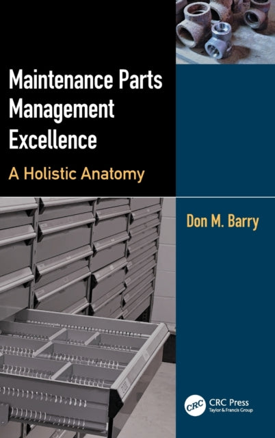 Maintenance Parts Management Excellence: A Holistic Anatomy