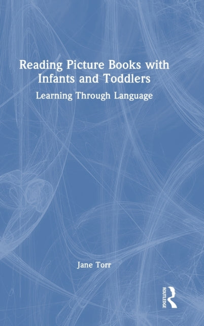 Reading Picture Books with Infants and Toddlers: Learning Through Language