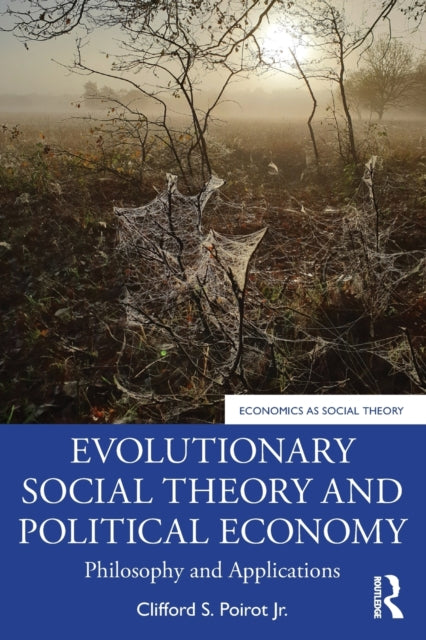 Evolutionary Social Theory and Political Economy: Philosophy and Applications