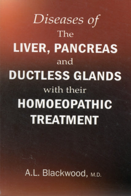 Diseases of the Liver & Pancreas & Ductless Glands with Their Homoeopathic Treatment