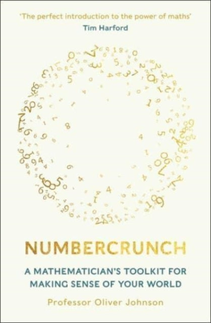 Numbercrunch: A Mathematician's Toolkit for Making Sense of Your World