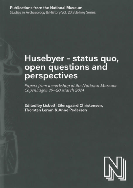 Husebyer -- status quo, open questions & perspectives: Papers from a Workshop at the National Museum, Copenhagen 19-20 March 2014