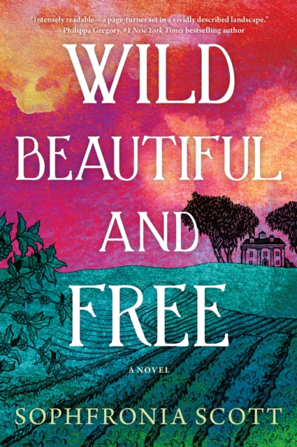 Wild, Beautiful, and Free: A Novel