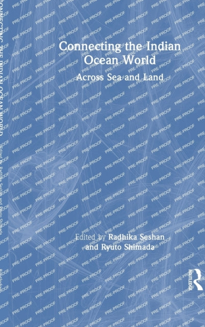 Connecting the Indian Ocean World: Across Sea and Land
