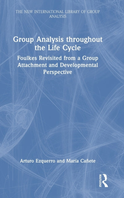 Group Analysis throughout the Life Cycle: Foulkes Revisited from a Group Attachment and Developmental Perspective