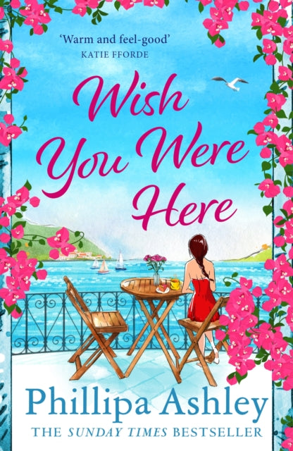 Wish You Were Here: Escape with an absolutely perfect and uplifting romantic read from the Sunday Times bestseller