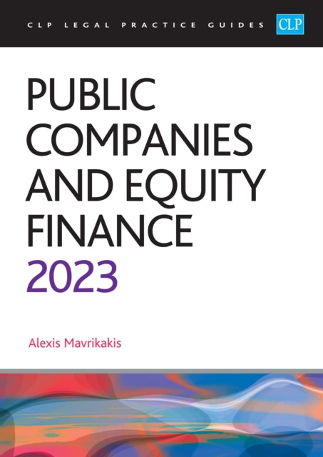 Public Companies and Equity Finance 2023: (CLP Legal Practice Course Guides)