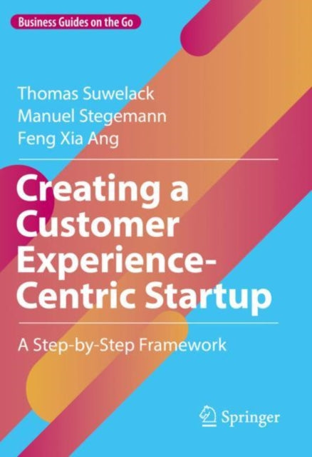 Creating a Customer Experience-Centric Startup: A Step-by-Step Framework