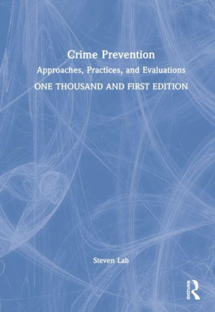 Crime Prevention: Approaches, Practices, and Evaluations