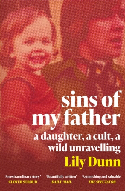 Sins of My Father: A Guardian Book of the Year 2022 - A Daughter, a Cult, a Wild Unravelling