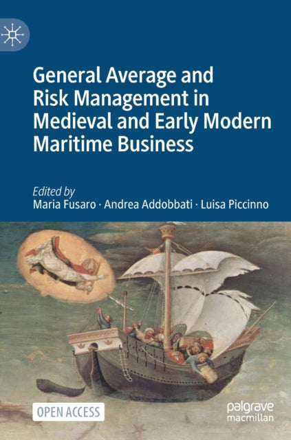 General Average and Risk Management in Medieval and Early Modern Maritime Business