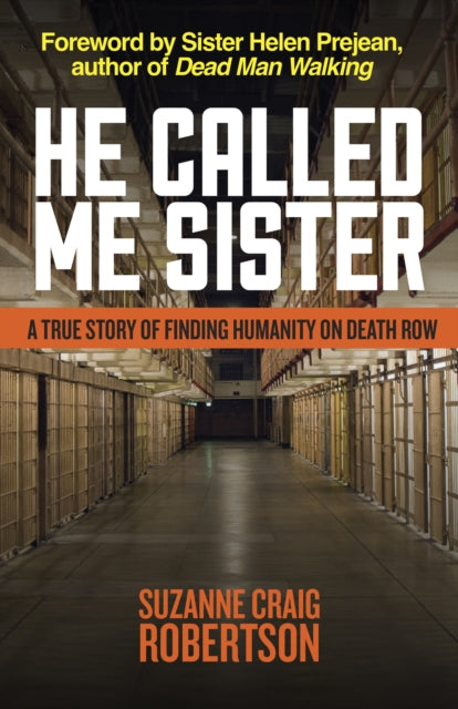 He Called Me Sister: A True Story of Finding Humanity on Death Row