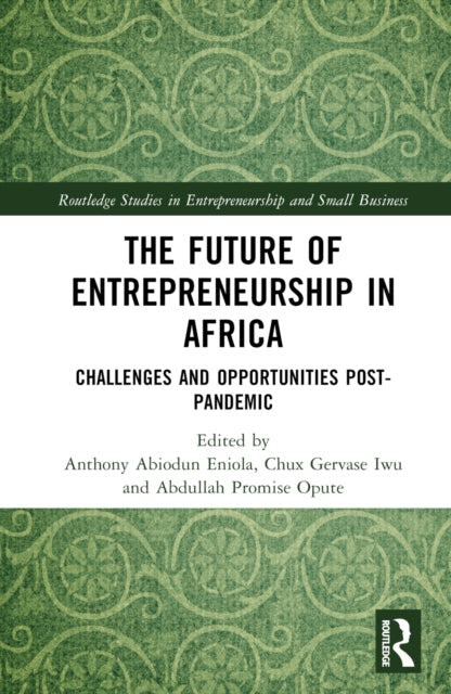 The Future of Entrepreneurship in Africa: Challenges and Opportunities Post-pandemic